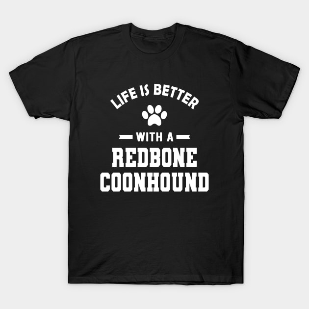 Redbone Coonhound Dog - Life is better with a redbone coonhound T-Shirt by KC Happy Shop